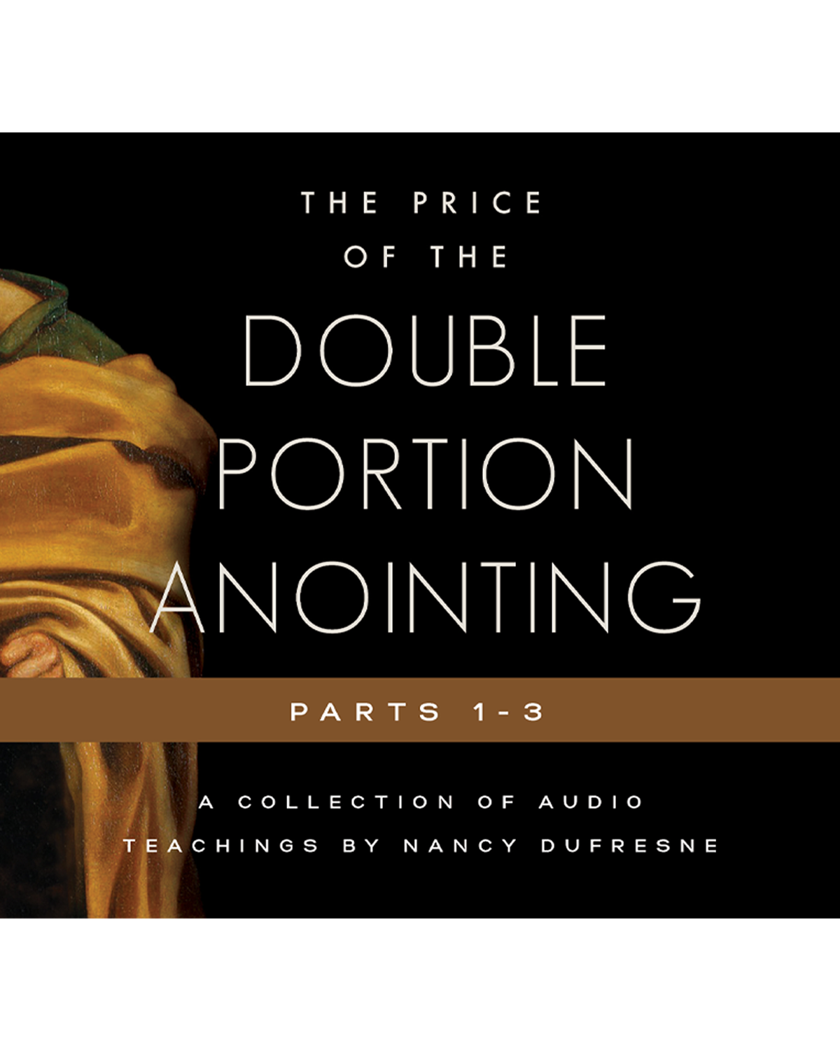 The Price of the Double Portion Anointing - Parts 1 - 3
