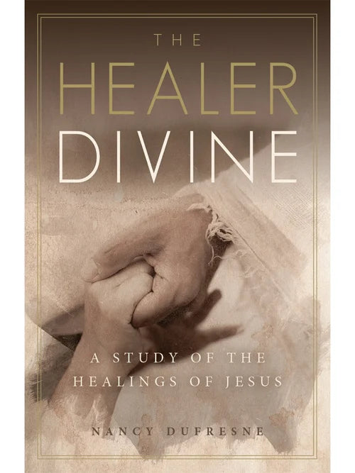 The Healer Divine: A Study of the Healings of Jesus