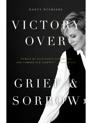 Victory Over Grief & Sorrow