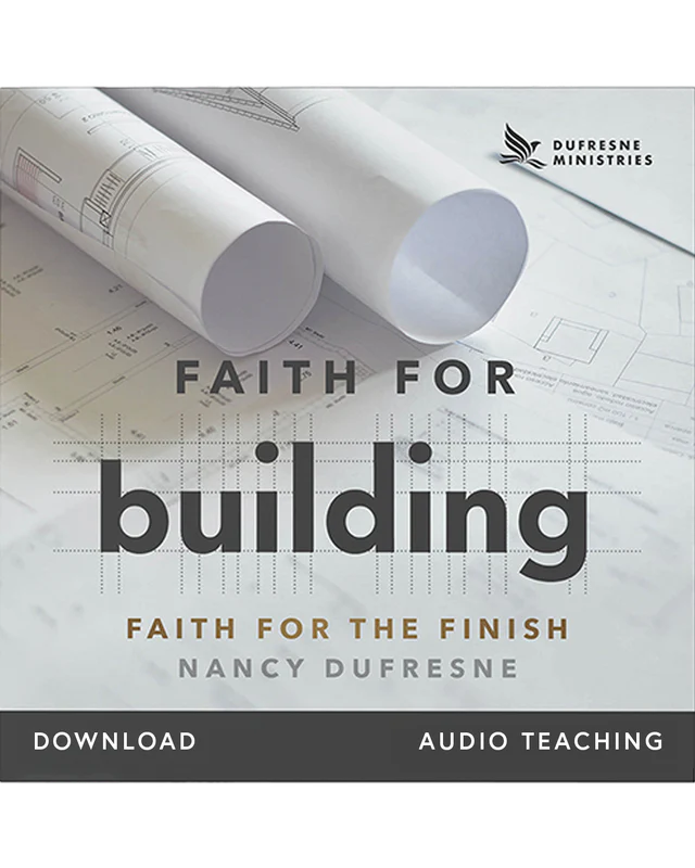 Faith for Building: Faith for the Finish